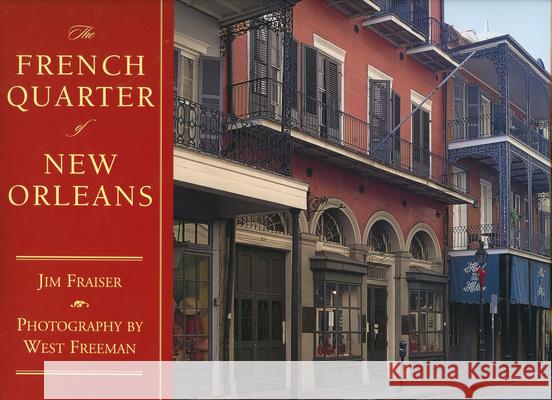 The French Quarter of New Orleans Jim Fraiser West Freeman 9781578065240 University Press of Mississippi