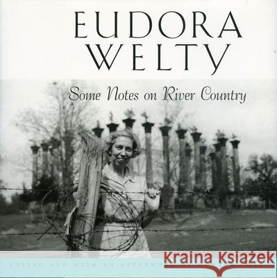 Some Notes on River Country Eudora Welty Hunter Cole 9781578065257 University Press of Mississippi