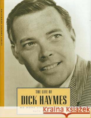 The Life of Dick Haymes: No More Little White Lies Ruth Prigozy 9781578065516 University Press of Mississippi