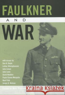 Faulkner and War Noel Polk Ann J. Abadie 9781578065592 University Press of Mississippi