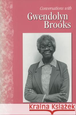 Conversations with Gwendolyn Brooks Gwendolyn Brooks Gloria Wade Gayles 9781578065752 University Press of Mississippi