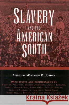 Slavery and the American South Winthrop D. Jordan Annette Gordon-Reed Peter S. Onuf 9781578065813 University Press of Mississippi