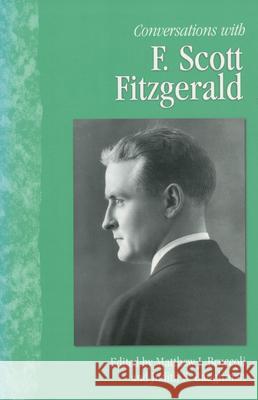 Conversations with F. Scott Fitzgerald F. Scott Fitzgerald Matthew Joseph Bruccoli Judith S. Baughman 9781578066056 University Press of Mississippi