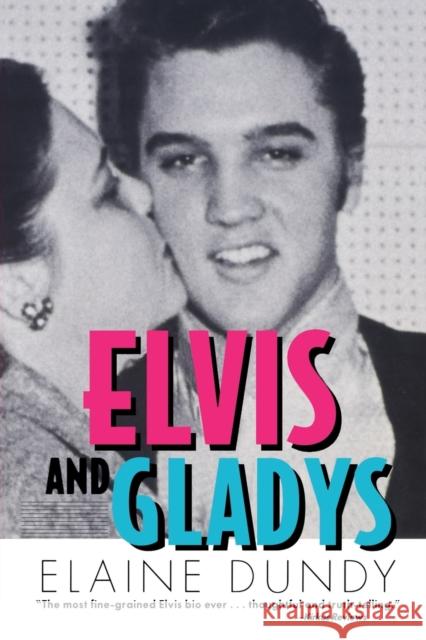 Elvis and Gladys Elaine Dundy 9781578066346 University Press of Mississippi