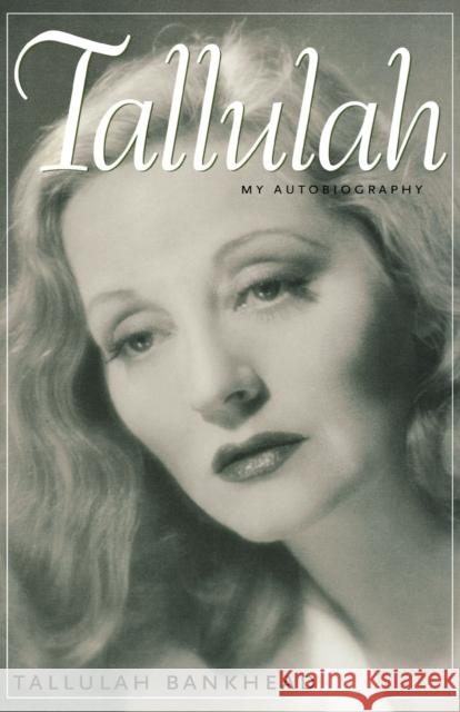 Tallulah: My Autobiography Bankhead, Tallulah 9781578066353 University Press of Mississippi