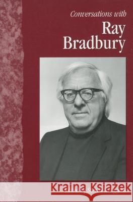 Conversations with Ray Bradbury Ray Bradbury Steven L. Aggelis 9781578066407