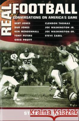 Real Football: Conversations on America's Game Stephen H. Norwood 9781578066636 University Press of Mississippi