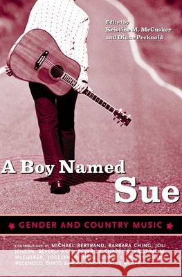 A Boy Named Sue: Gender and Country Music Pecknold, Diane 9781578066780