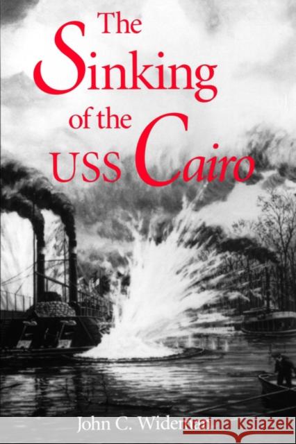 The Sinking of the USS Cairo John C. Wideman 9781578066803 University Press of Mississippi