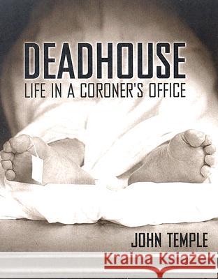 Deadhouse: Life in a Coroner's Office John Temple 9781578067435