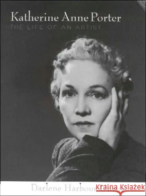 Katherine Anne Porter: The Life of an Artist Unrue, Darlene Harbour 9781578067770