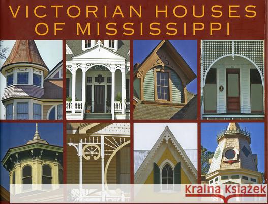 Victorian Houses of Mississippi Sherry Pace Sherry Pace Richard J. Cawthon 9781578067817 University Press of Mississippi