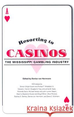 Resorting to Casinos: The Mississippi Gambling Industry Denise Vo 9781578067909 University Press of Mississippi