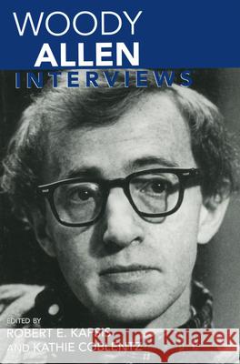 Woody Allen: Interviews Robert E. Kapsis Kathie Coblentz 9781578067923 University Press of Mississippi