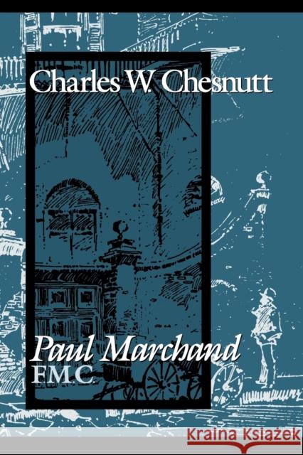 Paul Marchand, F. M. C. Charles W. Chesnutt Matthew Wilson 9781578067985