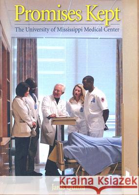 Promises Kept: The University of Mississippi Medical Center Janis Quinn 9781578068050 University Press of Mississippi