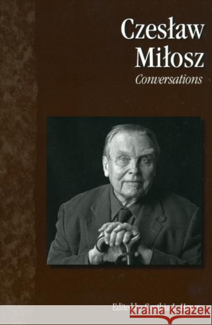 Czeslaw Milosz Czesaw Miosz Cynthia L. Haven 9781578068296 University Press of Mississippi