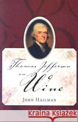 Thomas Jefferson on Wine John Hailman 9781578068418 University Press of Mississippi
