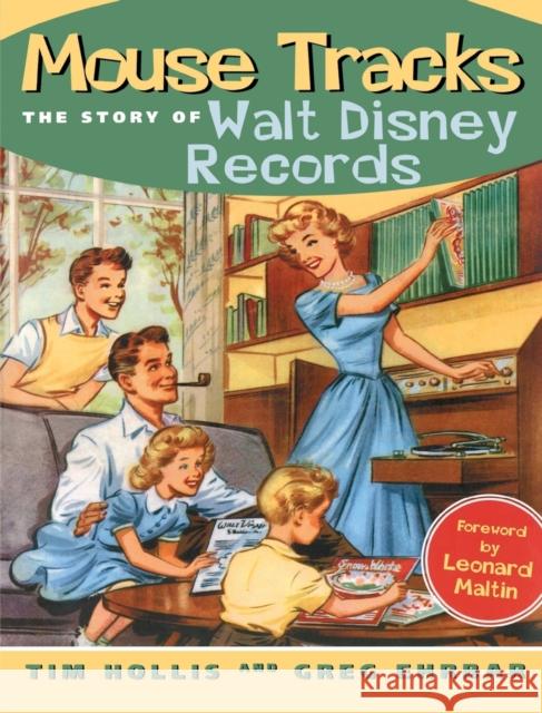 Mouse Tracks: The Story of Walt Disney Records Tim Hollis Greg Ehrbar Leonard Maltin 9781578068494 University Press of Mississippi