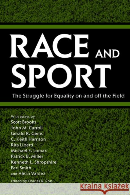 Race and Sport: The Struggle for Equality on and Off the Field Ross, Charles K. 9781578068975 University Press of Mississippi