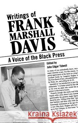Writings of Frank Marshall Davis: A Voice of the Black Press Frank Marshall Davis John Edgar Tidwell 9781578069217 University Press of Mississippi