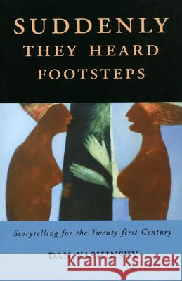 Suddenly They Heard Footsteps: Storytelling for the Twenty-first Century Yashinsky, Dan 9781578069279 University Press of Mississippi