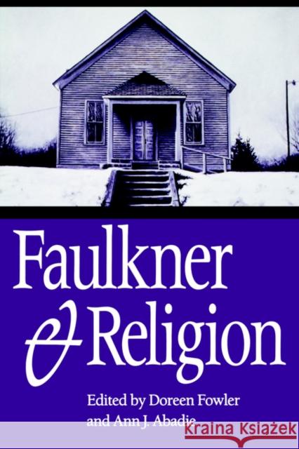Faulkner and Religion Doreen Fowler Ann J. Abadie 9781578069293 University Press of Mississippi