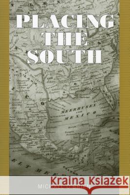 Placing the South Michael O'Brien 9781578069347 University Press of Mississippi