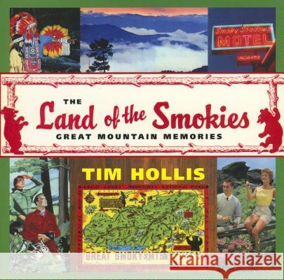 The Land of the Smokies: Great Mountain Memories Tim Hollis 9781578069439 University Press of Mississippi