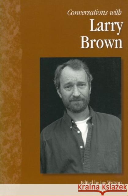 Conversations with Larry Brown Jay Watson 9781578069507 University Press of Mississippi