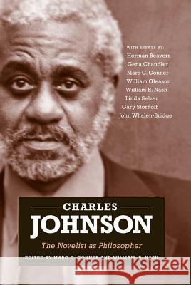 Charles Johnson: The Novelist as Philosopher Marc C. Conner William R. Nash 9781578069736 University Press of Mississippi