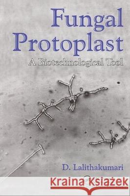 Fungal Protoplast: A Biotechnological Tool Lalithakumari, D. 9781578080939 Science Publishers,U.S.