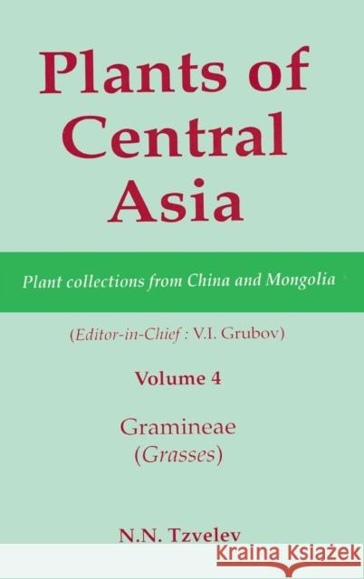 Plants of Central Asia - Plant Collection from China and Mongolia, Vol. 4: Gramineae (Grasses) Grubov, V. I. 9781578081158 Science Publishers
