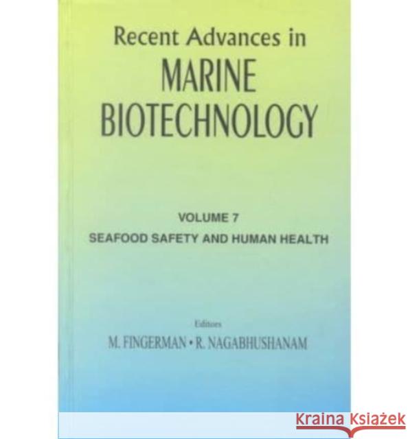 Recent Advances in Marine Biotechnology: Seafood Safety and Human Health Milton Fingerman 9781578082049