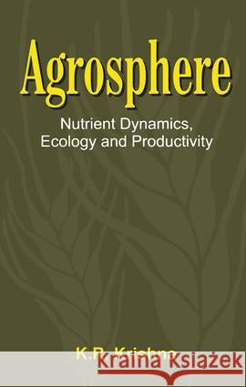 Agrosphere: Nutrient Dynamics, Ecology and Productivity Krishna, K. R. 9781578082759 Science Publishers,U.S.