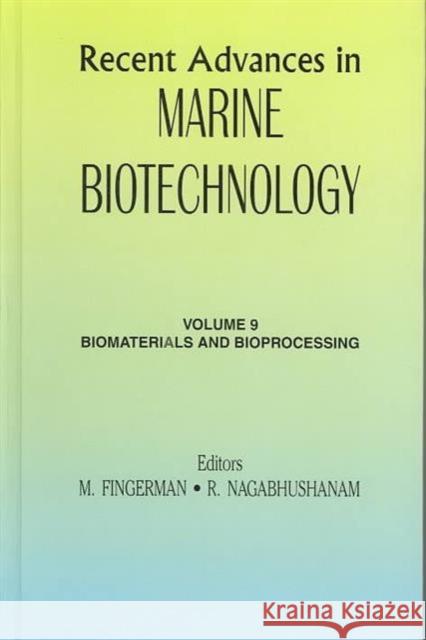 Recent Advances in Marine Biotechnology: Biomaterials and Bioprocessing Milton Fingerman 9781578082841