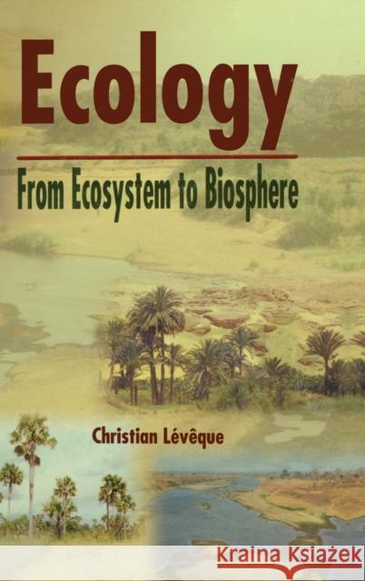 Ecology: From Ecosystem to Biosphere Leveque, Christian 9781578082940