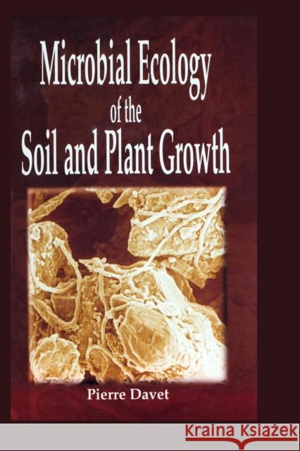 Microbial Ecology of the Soil and Plant Growth Davet, Pierre 9781578083039 Science Publishers
