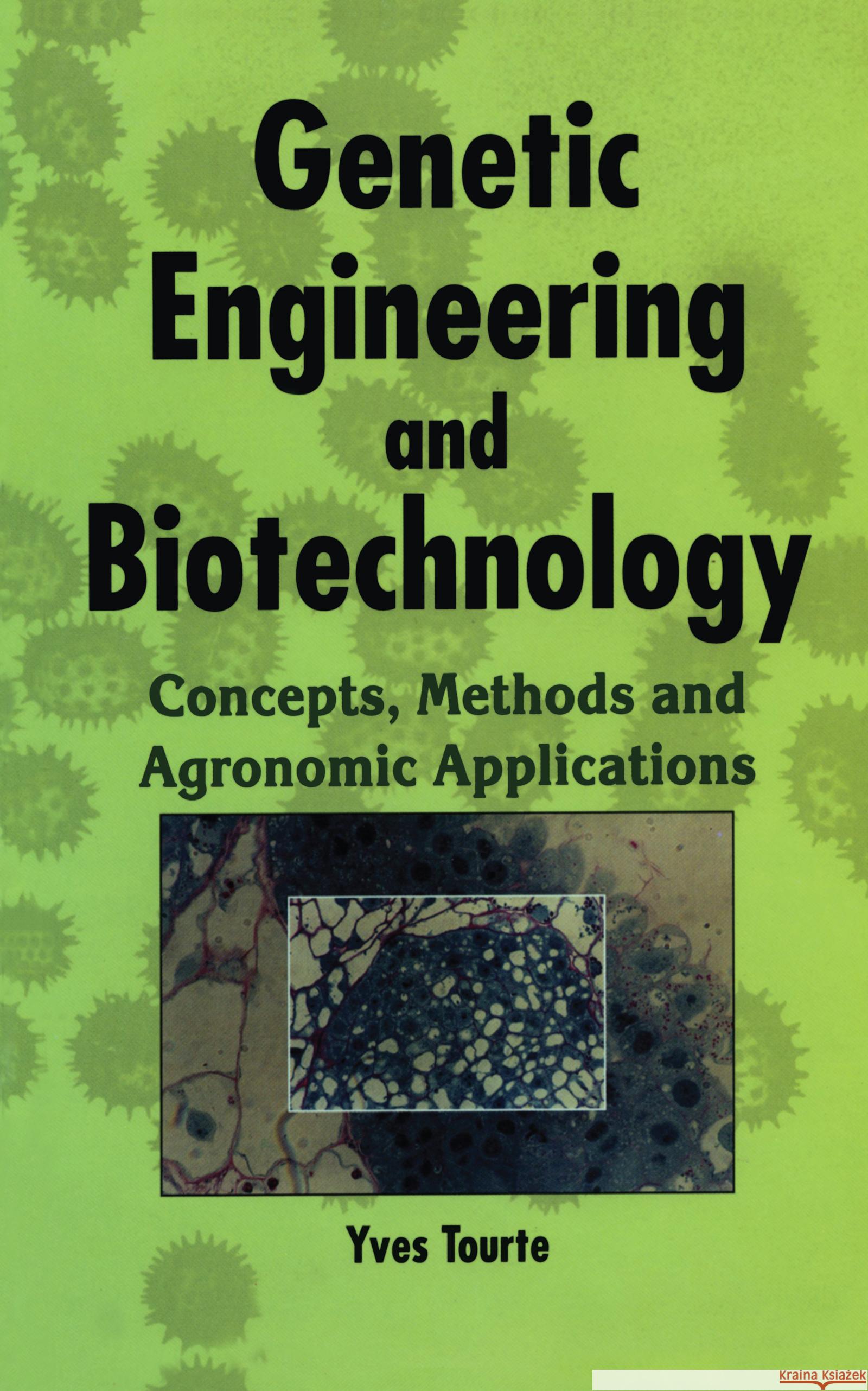 Genetic Engineering and Biotechnology: Concepts, Methods and Agronomic Applications  9781578083565 Science Publishers,U.S.