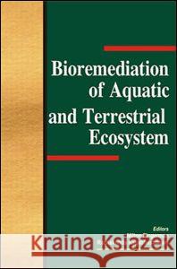 Bioremediation of Aquatic and Terrestrial Ecosystems  9781578083640 Science Publishers,U.S.