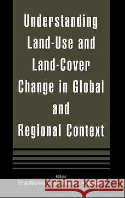 Understanding Land-Use and Land-Cover Change in Global and Regional Context Elena Milanova Yukio Himiyama Ivan Bicik 9781578083657 Science Publishers,U.S.