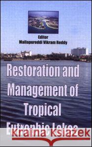Restoration and Management of Tropical Eutrophic Lakes  9781578083701 Science Publishers,U.S.