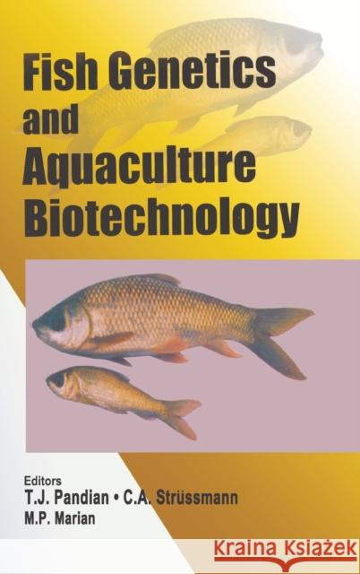 Fish Genetics and Aquaculture Biotechnology T. J. Pandian C. a. Stra1/4ssmann M. P. Marian 9781578083725 Science Publishers