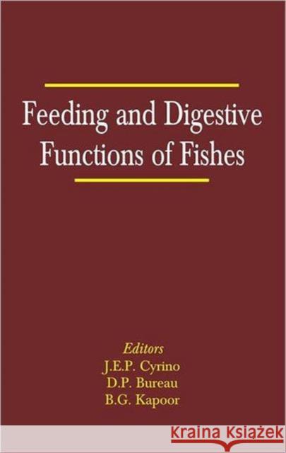 Feeding and Digestive Functions in Fishes J. E. P. Cyrino D. Bureau 9781578083756