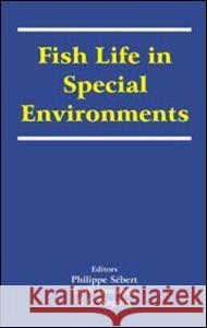 Fish Life in Special Environments  9781578083879 SCIENCE PUBLISHERS,U.S.