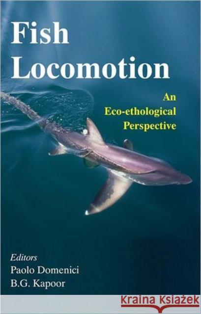 Fish Locomotion: An Eco-Ethological Perspective Domenici, Paolo 9781578084487