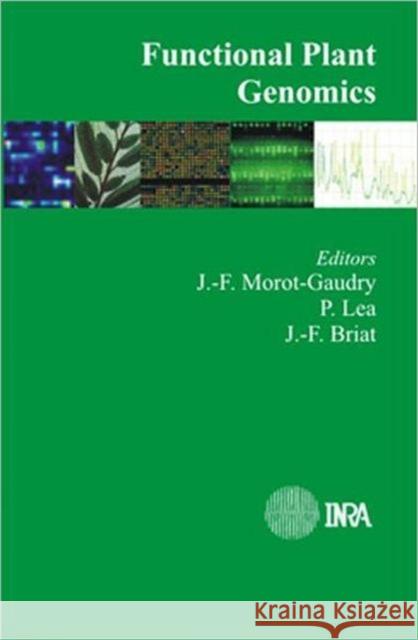 Functional Plant Genomics J. F. Morot-Gaudry P. Lea J. F. Briat 9781578085064 Science Publishers
