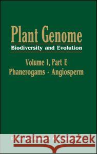 Plant Genome: Biodiversity and Evolution, Vol. 1, Part E: Phanerogams - Angiosperm Sharma, A. K. 9781578085071 SCIENCE PUBLISHERS,U.S.