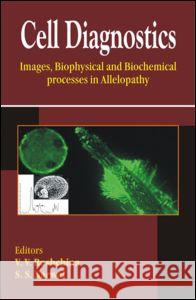 Cell Diagnostics: Images, Biophysical and Biochemical Processes in Allelopathy Roshchina, V. V. 9781578085101 Science Publishers