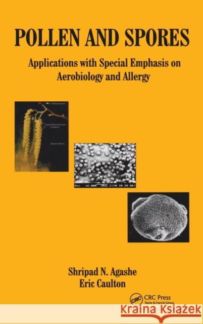 Pollen and Spores: Applications with Special Emphasis on Aerobiology and Allergy Agashe, S. N. 9781578085323 SCIENCE PUBLISHERS,U.S.